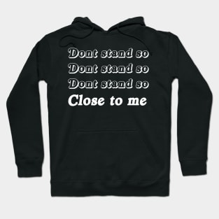 Don't Stand So Close To Me  Funny Social Distancing Shirt Black Don't Stand So Close To Me  Funny Social Distancing Hoodie